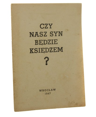 Czy nasz syn będzie księdzem [1947]