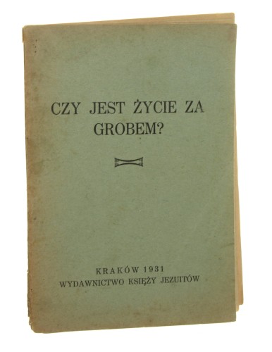 Czy jest życie poza grobem? Księża Jezuici [1931]