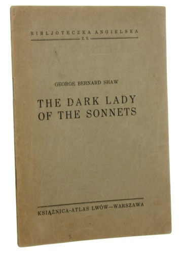 The Dark Lady of the Sonnets George Bernard Shaw [Bibljoteczka Angielska / 1936]