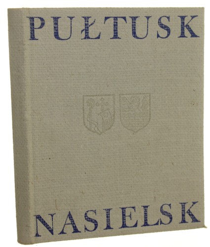 Pułtusk - Nasielsk Miasta i ludzie il. Julian Żebrawski [album] oprac. graficzne Karol Syta [1968]