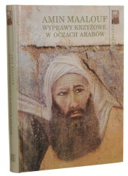 Wyprawy krzyżowe w oczach Arabów Maalouf Amin [2001]
