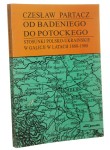 Od Badeniego do Potockiego Stosunki polsko-ukraińskie w Galicji w latach 1888-1908 Czesław Partacz [1997]