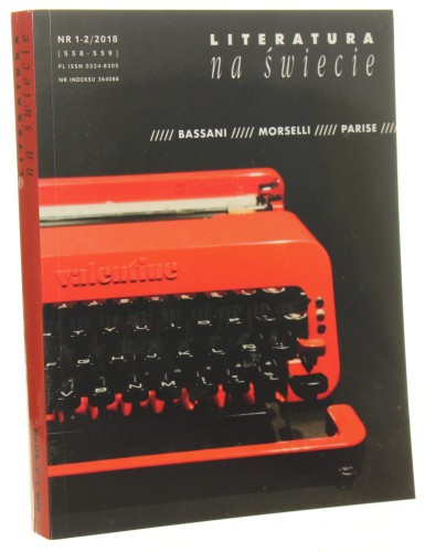 Literatura na świecie 1-2 / 2018 nr 558-559 [Bassani, Morselli, Parise]
