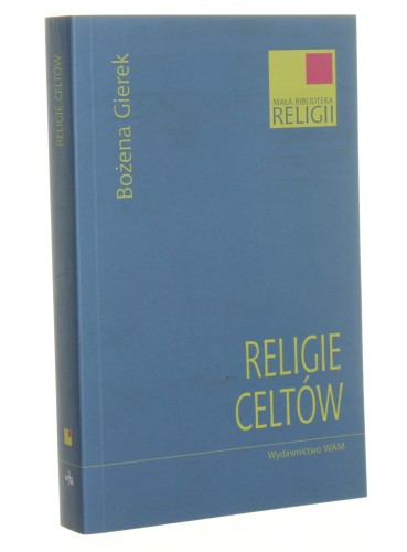 Religie Celtów Bożena Gierek [Mała Biblioteka Religii / 2013]