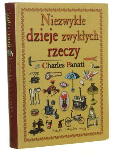 Niezwykłe dzieje zwykłych rzeczy Charles Panati [2005]