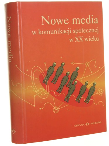 Nowe media w komunikacji społecznej w XX wieku projekt i red. nauk. Maryla Hopfinger [2002]