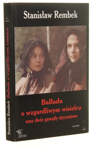 Ballada o wzgardliwym wisielcu oraz dwie gawędy styczniowe Rembek Stanisław [2001]