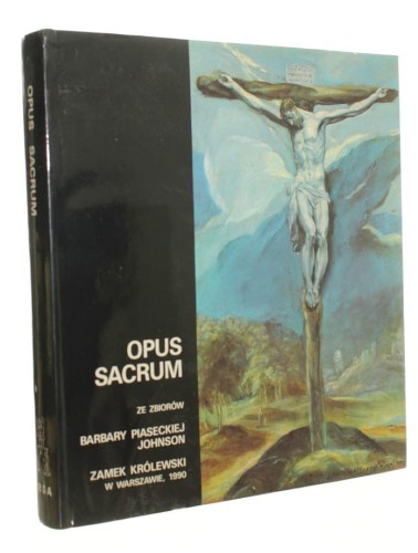 Opus sacrum Wystawa ze zbiorów Barbary Piaseckiej-Johnson Katalog Pod red. Józefa Grabskiego (1990)