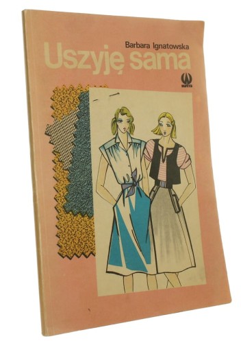 Uszyję sama Fasony dla nastolatek Barbara Ignatowska (1986)