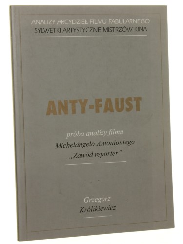 ANTY-FAUST - próba analizy filmu Michelangelo Antonioniego Zawód reporter Grzegorz Królikiewicz [1996]