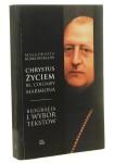 Chrystus życiem bł. Columby Marmiona OSB Małgorzata Borkowska [2018]