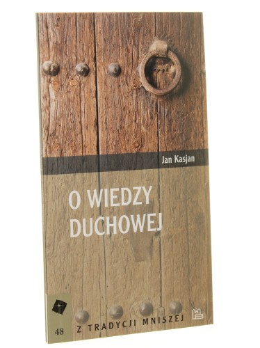 O wiedzy duchowej Rozmowa XIV z ojcem Nesterosem Jan Kasjan [Z Tradycji Mniszej / 2011]