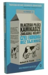 Dlaczego piloci kamikadze zakładali hełmy? czyli Ekonomia bez tajemnic Robert H. Frank [2009]
