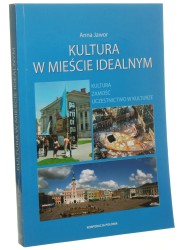 Kultura w mieście idealnym Kultura, Zamość, uczestnictwo w kulturze Anna Jawor [AUTOGRAF / 2009]