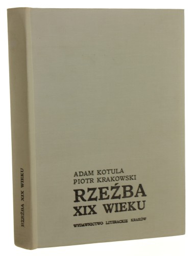 Rzeźba XIX wieku Adam Kotula, Piotr Krakowski [1980]