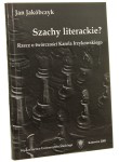 Szachy literackie? Rzecz o twórczości Karola Irzykowskiego Jan Jakóbczyk [2005]