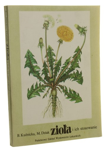 Zioła i ich stosowanie Historia i współczesność Barbara Kuźnicka, Maria Dziak [1984]