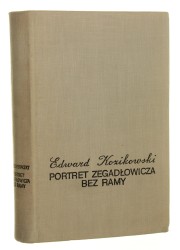 Portret Zegadłowicza bez ramy Opowieść biograficzna na tle wspomnień osobistych Edward Kozikowski [1966]