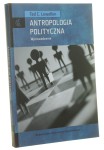 Antropologia polityczna Wprowadzenie Ted C. Lewellen [Cultura / 2010]