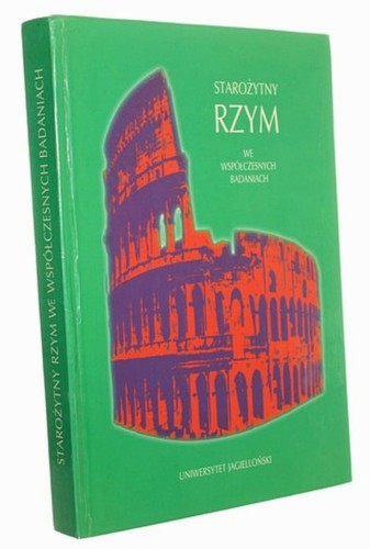 Starożytny Rzym we współczesnych badaniach Państwo, społeczeństwo, gospodarka Liber in memoriam Lodovici Piotrowicz Pod red. Józefa Wolskiego, Tadeusza Kotuli i Andrzeja Kunisza  (Varia / Uniwersytet Jagielloński) (1994)