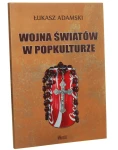 Wojna światów w popkulturze Łukasz Adamski [2011]