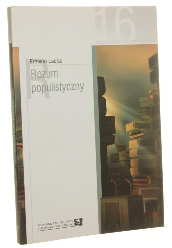 Rozum populistyczny Ernesto Laclau [Biblioteka Współczesnej Myśli Społecznej / 2009]