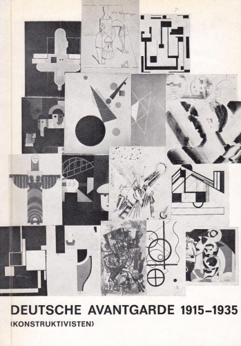 Deutsche Avantgarde [Niemiecka awangarda] 1915-1935 [Konstruktivisten] Galerie Gmurzynska-Bargera [z księgozbioru Urszuli Czartoryskiej i Ryszarda Stanisławskiego / 1971]