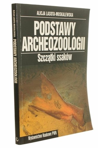 Podstawy archeozoologii Szczątki ssaków Alicja Lasota-Moskalewska [autograf] (1997)