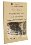 Polityka Sasanidów wobec wschodnich prowincji Cesarstwa Rzymskiego w III w. n. e. Katarzyna Maksymiuk (2005)