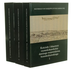 Kościoły i klasztory rzymskokatolickie dawnego województwa brzeskolitewskiego t. I-III oprac. Katarzyna Kolendo-Korczak i inni [Materiały do dziejów sztuki sakralnej na ziemiach wschodnich dawnej Rzeczypospolitej / 2013-2016]