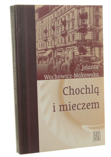 Chochlą i mieczem​ Wachowicz-Makowska Jolanta​ [2000]