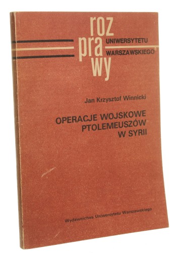 Operacje wojskowe Ptolemeuszów w Syrii Jan Krzysztof Winnicki [Rozprawy Uniwersytetu Warszawskiego / 1989]