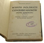 Wśród polskich conquistadorów (plemię zdobywców) Wrażenia i przygody z podróży po południowej Brazylji Apolonjusz Zarychta [ca 1930]