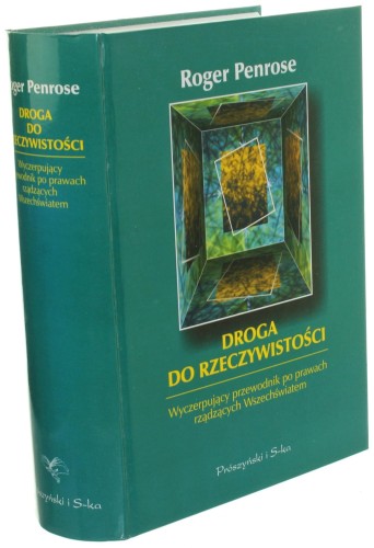 Droga do rzeczywistości Wyczerpujący przewodnik po prawach rządzących wszechświatem Penrose Roger [2011]