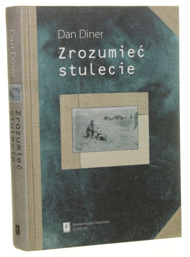 Zrozumieć stulecie Dan Diner [2009]