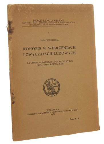 Konopie w wierzeniach i zwyczajach ludowych Le chanvre dans les croyances et les coutumes populaires Benetowa Sara [Benet Sula] (Prace Etnologiczne Instytutu Nauk Antropologicznych i Etnologicznych Towarzystwa Naukowego Warszawskiego) (1936)