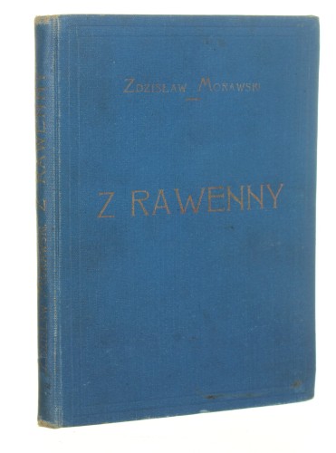 Z Rawenny Pamiątki rawenniackie Córka Teodozjusza Ostatni przytułek Dantego Morawski Zdzisław (1921)