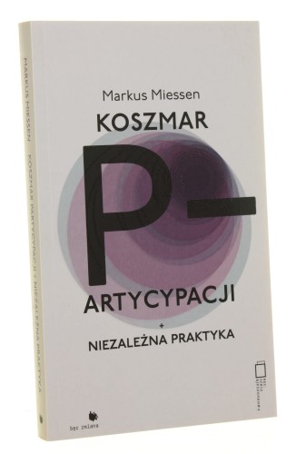 Koszmar partycypacji Markus Miessen [2013]