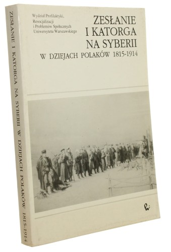 Zesłanie i katorga na Syberii w dziejach Polaków 1815-1914 Anna Brus, Elżbieta Kaczyńska, Wiktoria Śliwowska (1992)