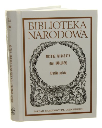 Kronika polska Mistrz Wincenty Kadłubek [Biblioteka Narodowa / 1999]