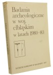 Badania archeologiczne w woj. elbląskim w latach 1980-83 [Praca zbiorowa] (1987)