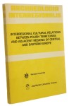 Interregional Cultural Relations Between Polish Territories and Adjacent Regions of Central and Eastern Europe  [Praca zbiorowa] (Archaeologia Interregionalis) (1990)