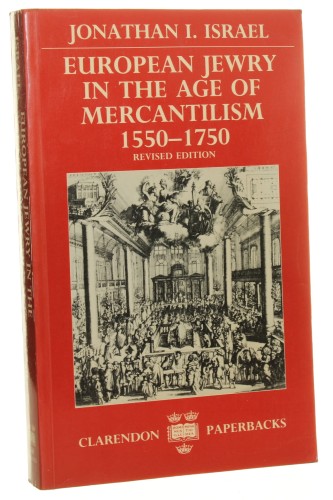 European Jewry in the Age of Mercantilism, 1550-1750 [Europejscy Żydzi w epoce merkantylizmu, 1550-1750] Jonathan I. Israel [1991]