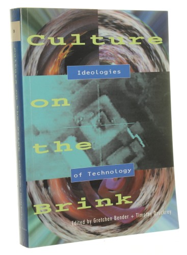 Culture on the Brink Ideologies of Technology Gretchen Bender [1994]