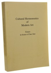Cultural Hermeneutics of Modern Art Essays in Honor of Jan Aler [Hermeneutyka kulturowa sztuki współczesnej Eseje ku czci Jana Alera] Hubert Dethier [1990]