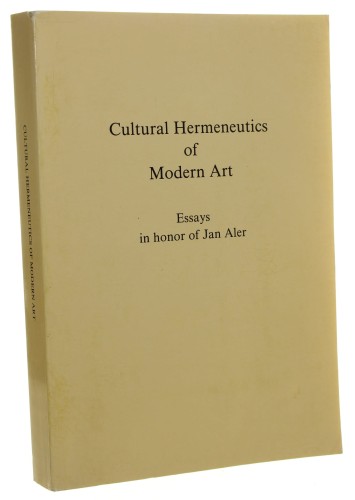 Cultural Hermeneutics of Modern Art Essays in Honor of Jan Aler [Hermeneutyka kulturowa sztuki współczesnej Eseje ku czci Jana Alera] Hubert Dethier [1990]