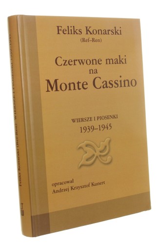 Czerwone maki na Monte Cassino Wiersze i piosenki 1939-1945 Feliks Konarski [2014]