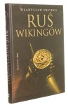 Ruś Wikingów Historia obecności Skandynawów we wczesnośredniowiecznej Europie Wschodniej Duczko Władysław (2007)