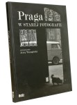 Praga w starej fotografii fotografie Jerzy Woropiński wstęp Elżbieta Wichrowska [2015]