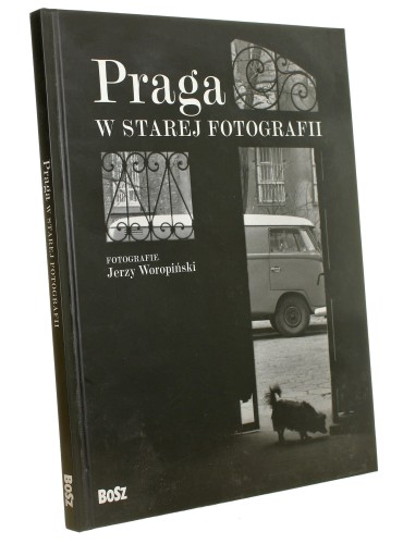 Praga w starej fotografii fotografie Jerzy Woropiński wstęp Elżbieta Wichrowska [2015]